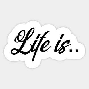 Life is Sticker